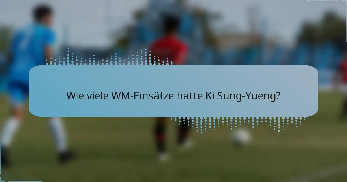 Wie viele WM-Einsätze hatte Ki Sung-Yueng?